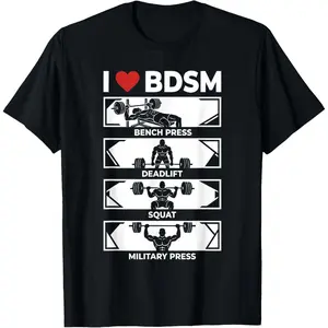 I Love BDSM Bench Press Deadlift Squats Military Press Gym T-Shirt