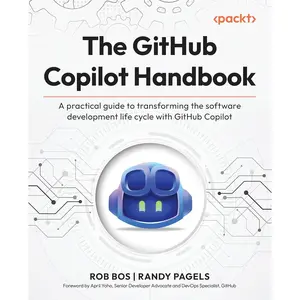 The GitHub Copilot Handbook: A practical guide to transforming the software development life cycle with GitHub Copilot - Paperback