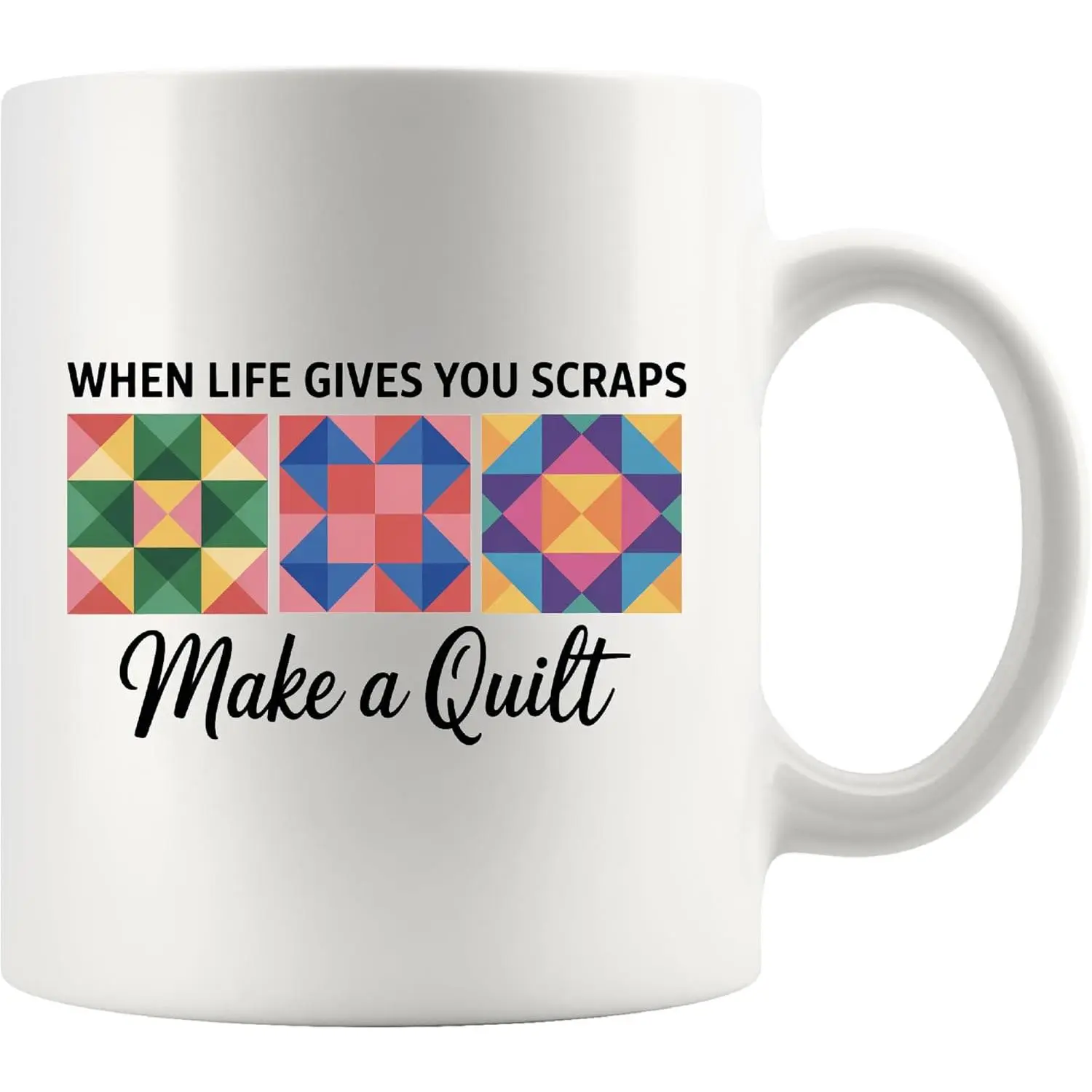 When Life Gives You Scraps Make A Quilt Mug 11oz White | Quilter Gifts Dressmaker Quilting Fabric Lover Collector Ceramic Mug Novelty Drinkware
