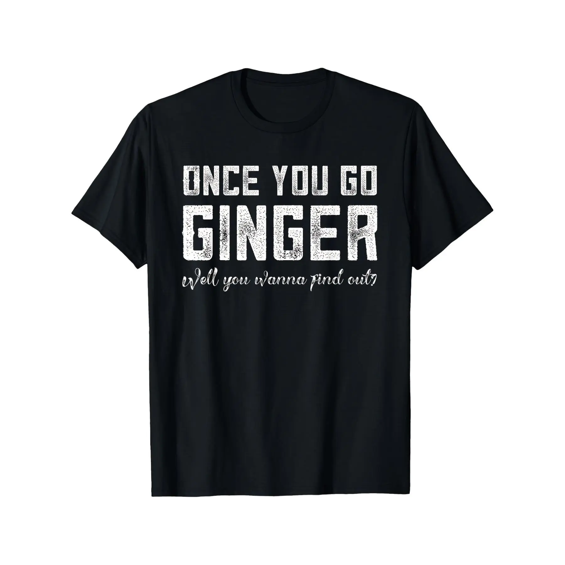 Funny Once You Go Ginger Slogan T-Shirt Casual Round Neck Short Sleeve Tee with Bold Print Ginger Hair Design Sxxl Sizes Humorous Gift for Ginger Hair Individual