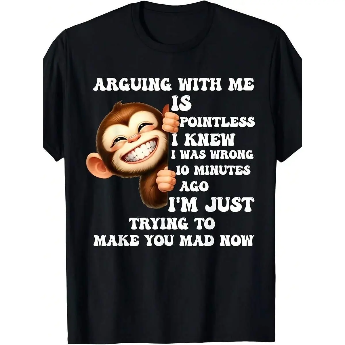 Arguing With Me Is Pointless I Knew I Was Wrong Monkey Funny T-Shirt S-5XL Store Same Style For Men And Women 2025 Summer Short-Sleeved Printed T-Shirt Pure Cotton 220G,tshirt,dinosaur.....