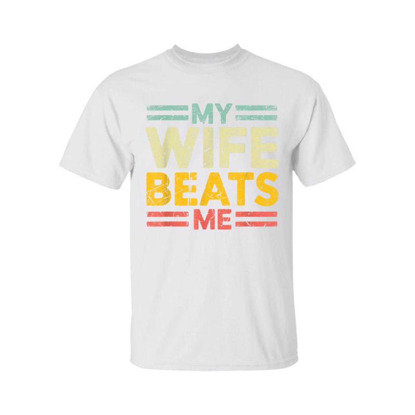 My Wife Beats Me Funny Couple T-Shirt, Humor Gift for Him, Unisex Casual Tee
