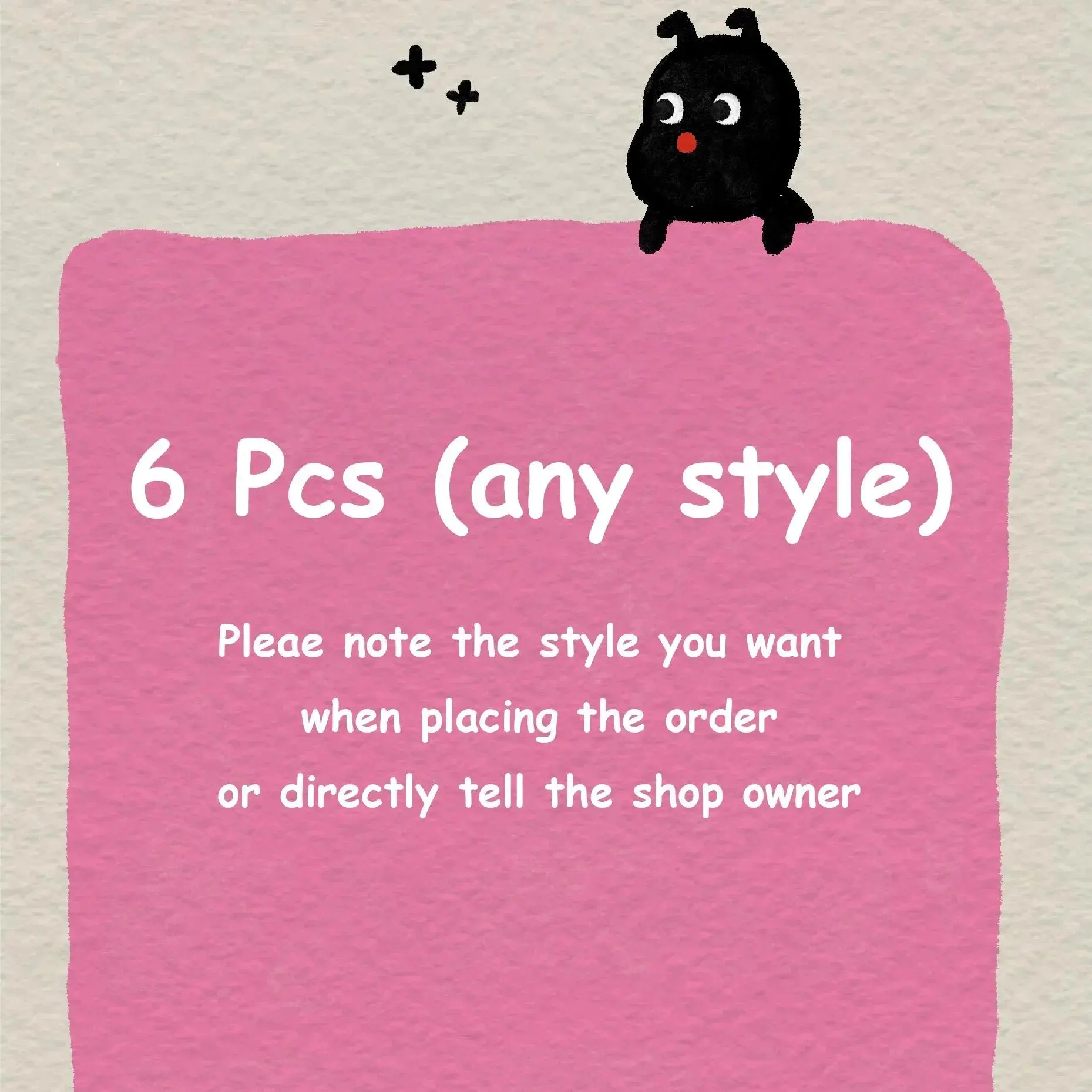6 PCS (Any style)