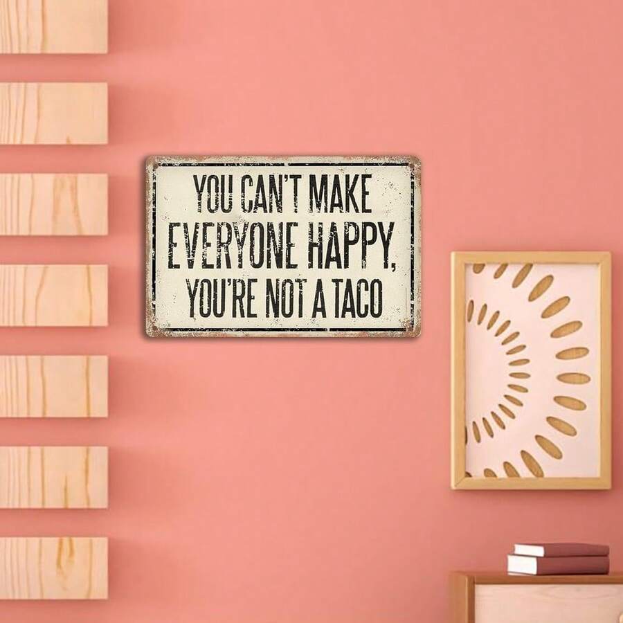 Vintage Metal Sign – "You Can’t Make Everyone Happy, You’re Not Taco" – Inspirational Wall Art for Office, Kitchen, Bar, Cafe, Garage – Female Friendship Birthday Decoration – Aluminum 8x12 Inch