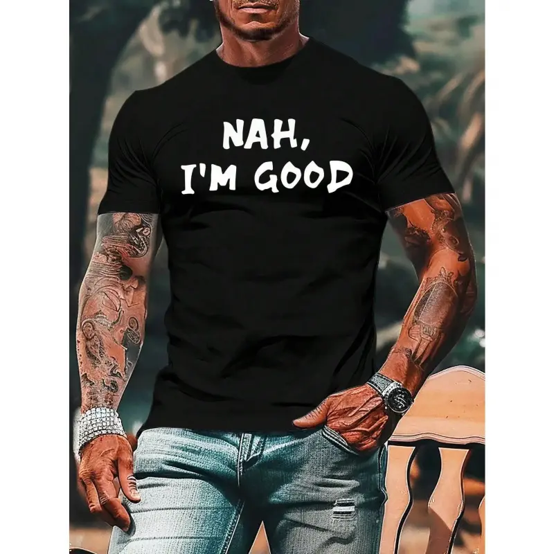 A T - shirt with NAH, I'M GOOD wording, perfect for those who embrace a laid - back, self - assured vibe