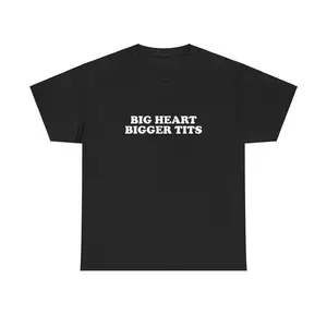 Big Heart Bigger Tits Unisex Tee Y2K Iconic Funny It Girl Meme Phrase Shirt Sassy Viral Chaotic Cute Top Unhinged Party Gift, Adult funny T-shirt, Gift for Woman and Man