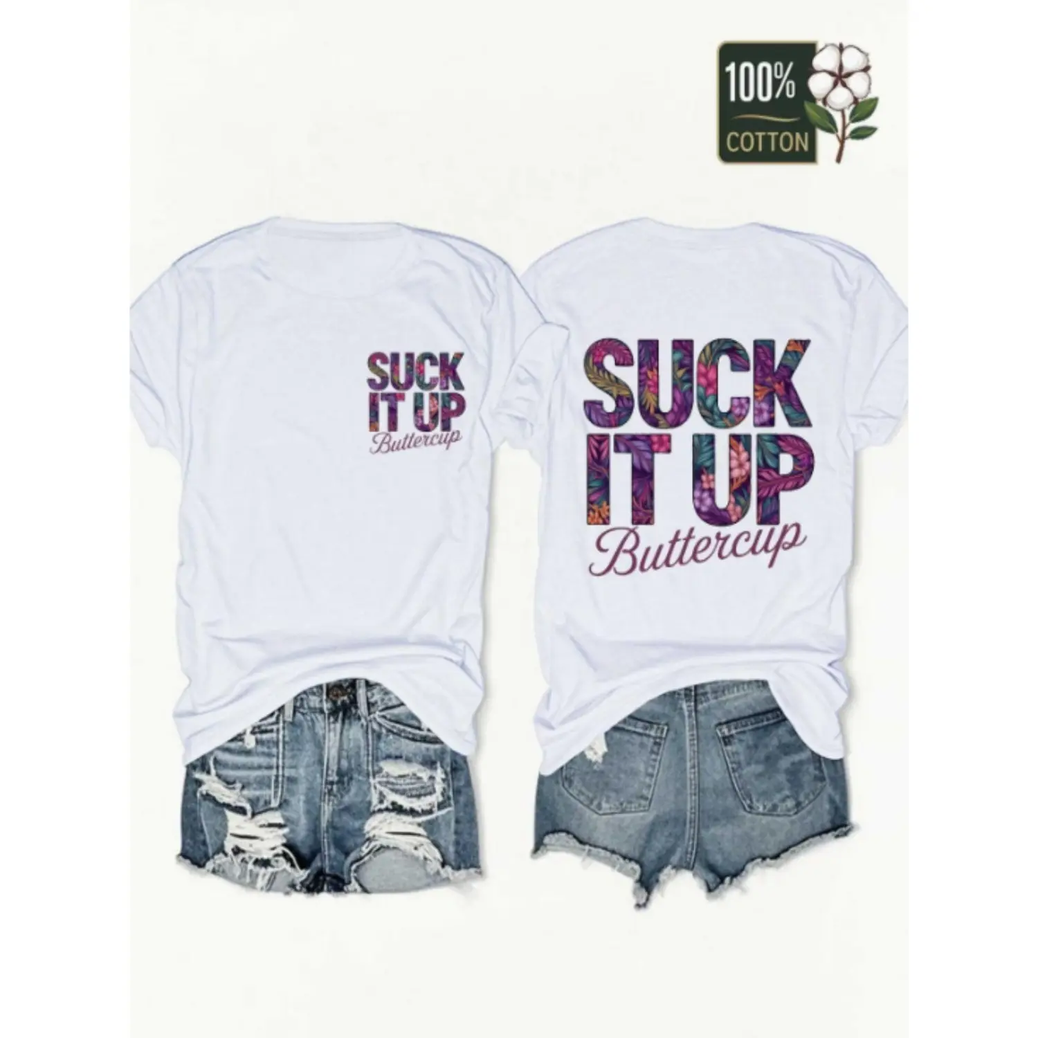 Women's Cotton Fabric Crew Neck T-shirt - 100% Cotton, Casual Essential, Front & Back Printed "Suck It Up Buttercup" Letters & Tropical Flowers, Hot Streetwear Graphic Top