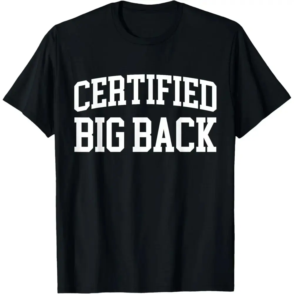 Certified Big Back - Funny Certified Big Back T-Shirt Comfort shirt