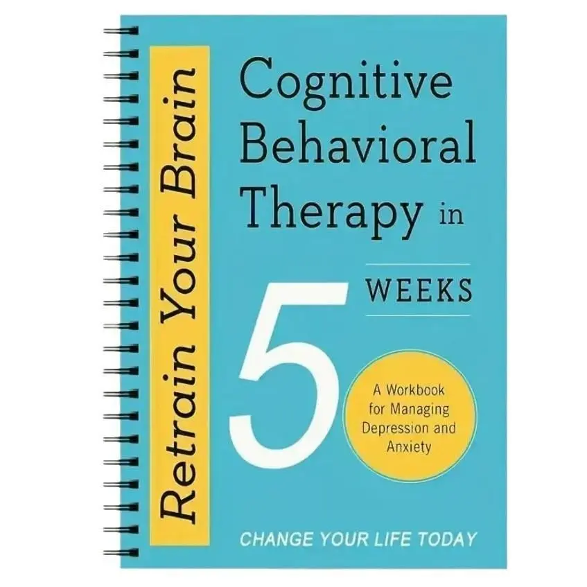 Retrain Your Brain 5-Week Cognitive Behavioral Therapy Manual, Depression and Anxiety Management Guide, Mental Health Workbook