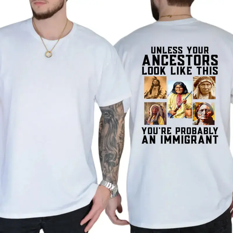Unless Your Ancestors Look Like This T-shirt, Funny Shirts, Equal and Justice Shirts, Native America Tee, 8647 Shirt
