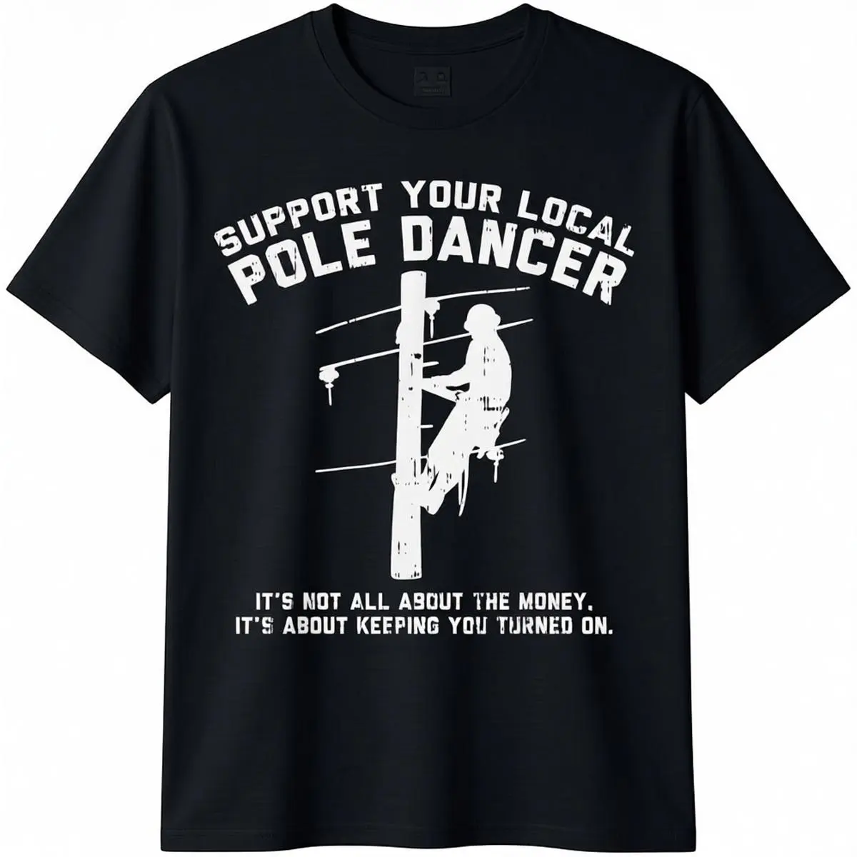 Funny Electrician Lineman T-Shirt for Men, Classic 100% Cotton Streetwear Graphic Tee, Comfy Shortsleeve Support Local Pole Dancer Gift, Basic