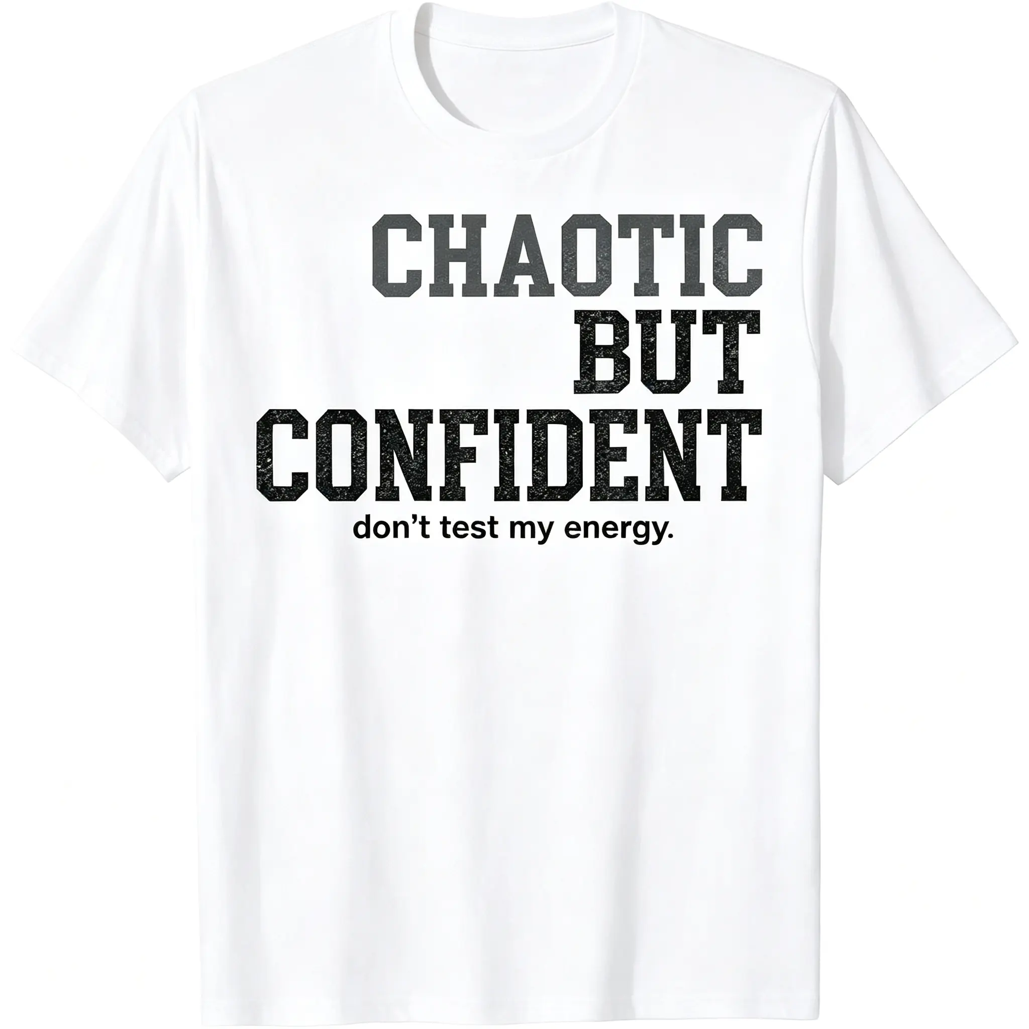Chaotic But Confident Don’t Test My Energy Funny Bold Graphic Unisex T-Shirt