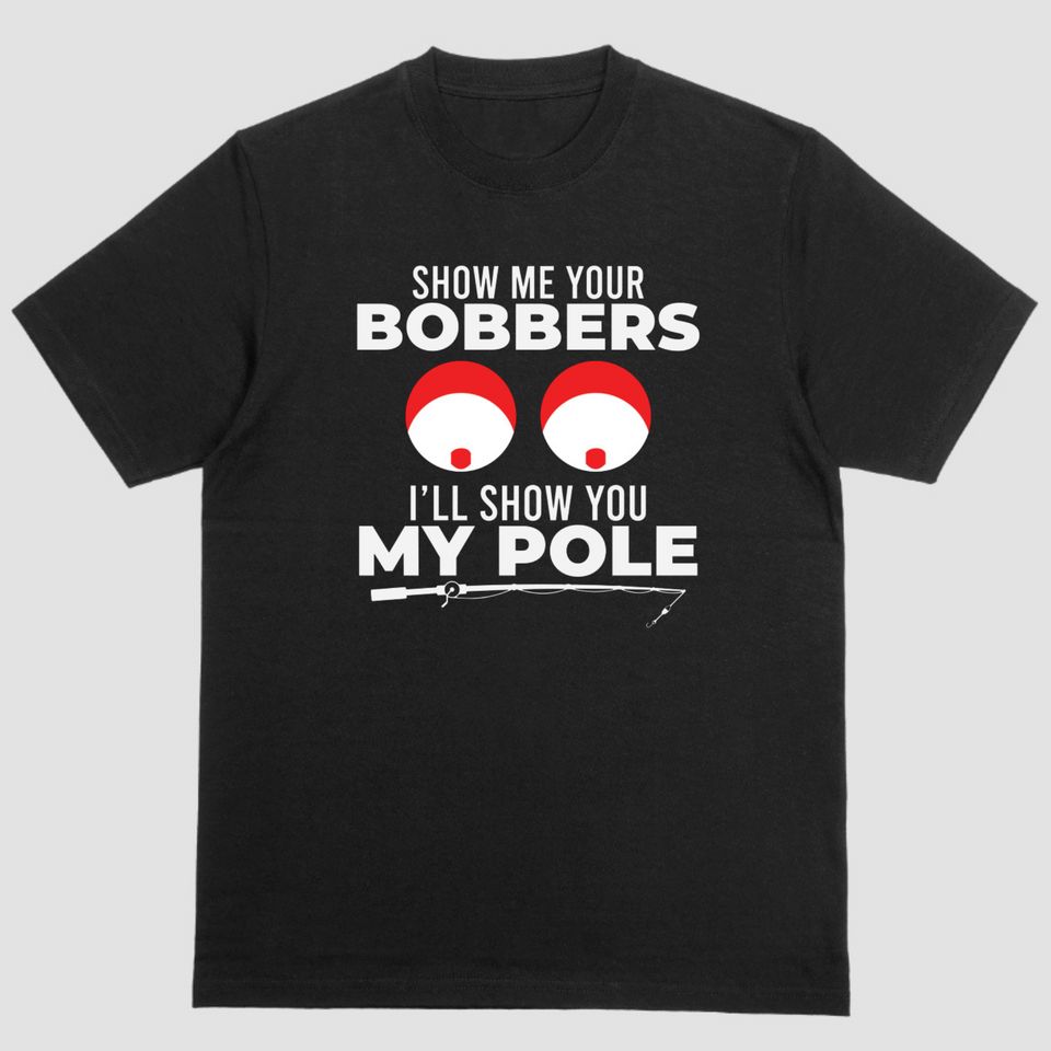 Show Me Your Bobbers Funny Tee, Humorous Fishing Slogan Short Sleeve For Outdoor Wear