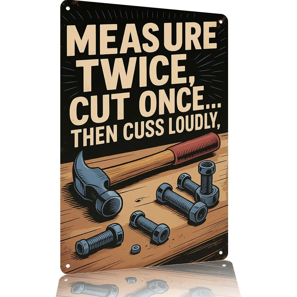 Measure Twice Cut Once Then Cuss Loudly Funny Aluminum Tin Sign 12x8 Inch, Carpenter Woodworking Humor Wall Plaque, Garage Workshop Man Cave Decor