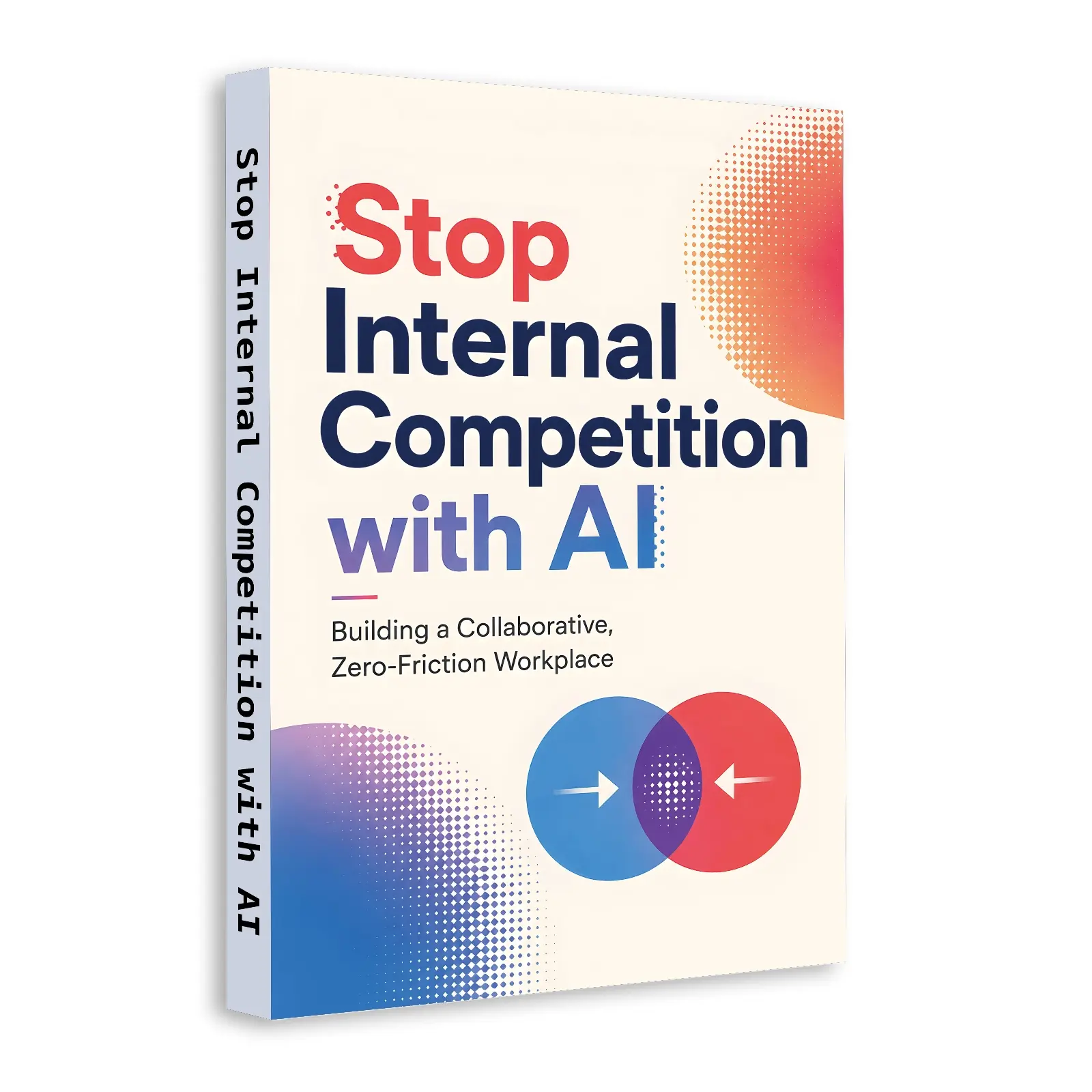 AI Workplace Productivity Book, End Overthinking, Improve Team Collaboration, Communication & Frictionless Work