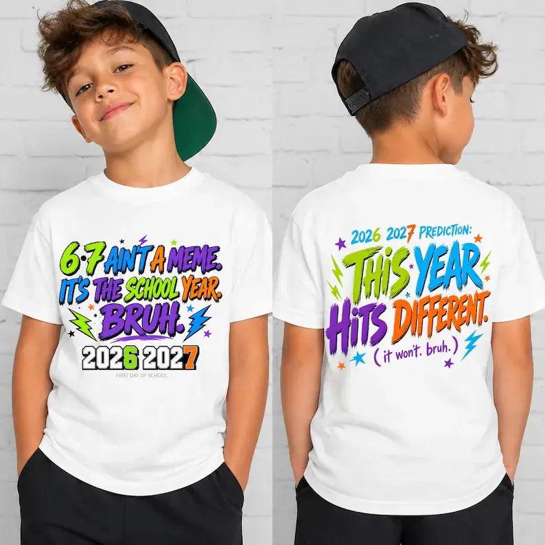 Funny Back To School Shirt, This Year Hits Different Shirt, 6 7 School Year Bruh Shirt, Front and Back Shirt , 6 7 Ain't A meme Shirt