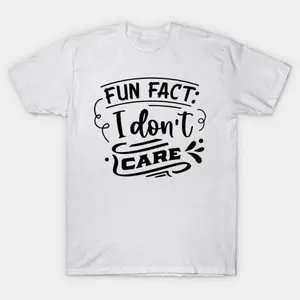 Fun Fact I Don't Care Ornate Cursive Decorative Script Funny Sarcastic Graphic Unisex Cotton Short Sleeve T-Shirt