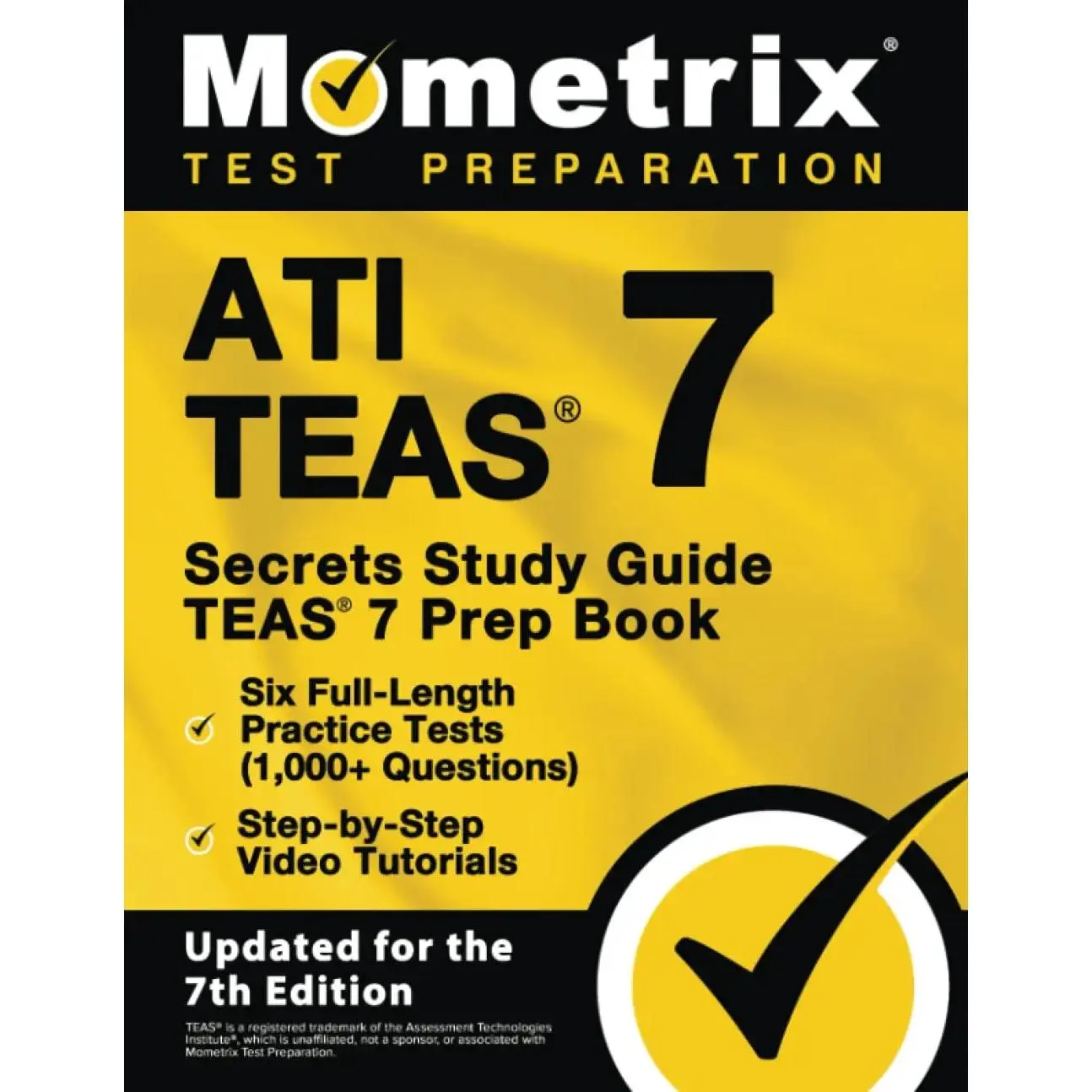 ATI TEAS Secrets Study Guide: TEAS 7 Prep Book, Six Full-Length Practice Tests (1,000+ Questions), Step-b Video Tutorials: [Updated for the 7th Edition]
