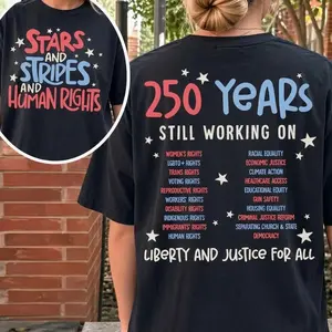 Stars Stripes And Human Rights 2-sided Shirt, 250 Years Still Working On Back Print Tee, Liberal 4th Of July Activist T-Shirt, Equal Rights Gift