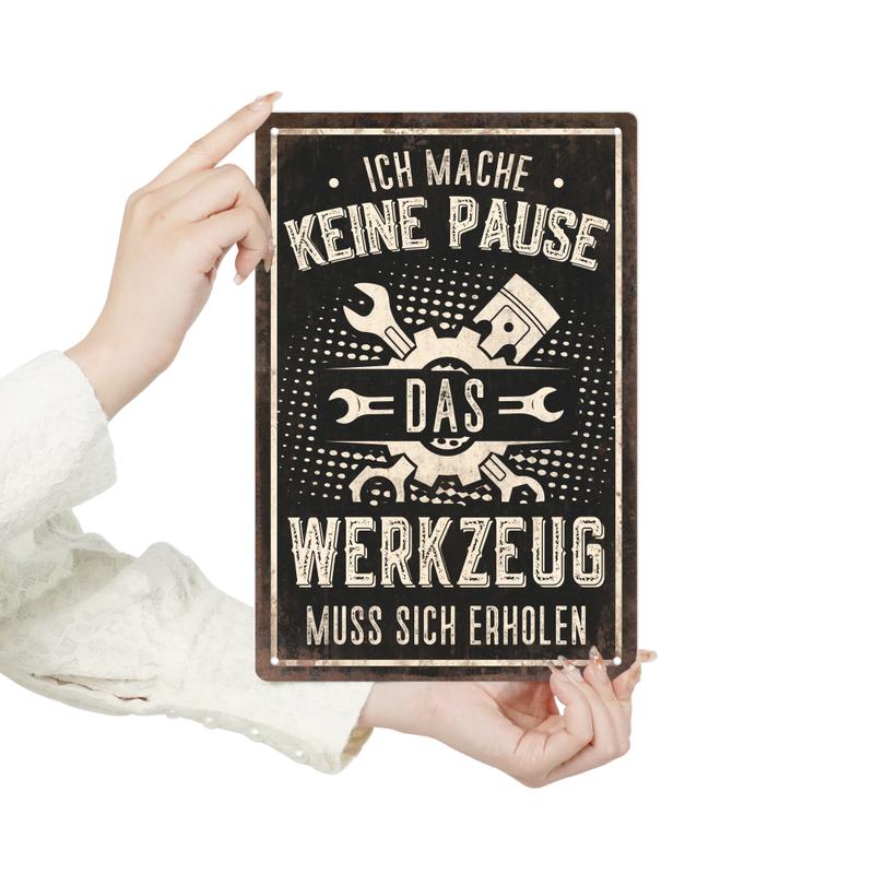 1 piece of Putuo decorative vintage metal tin sign, quote "Ich Mach Pause Das Werkzeugen Brauchen Ruhe", home garage wall art, men's man cave tool room, multi-purpose 2D flat craft, 7.8 x 11.8inch
