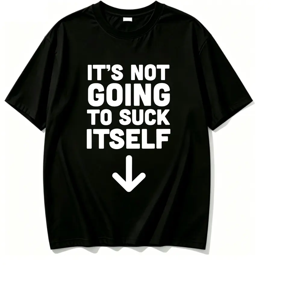 100% Cotton Huge Bold Black It's Not Going To Suck Itself Down Arrow Crude Humor Graphic T Shirt Funny Meme Statement Minimal Single Front Print Loose Fit Lightweight Cotton Short Sleeve Streetwear Casual Top