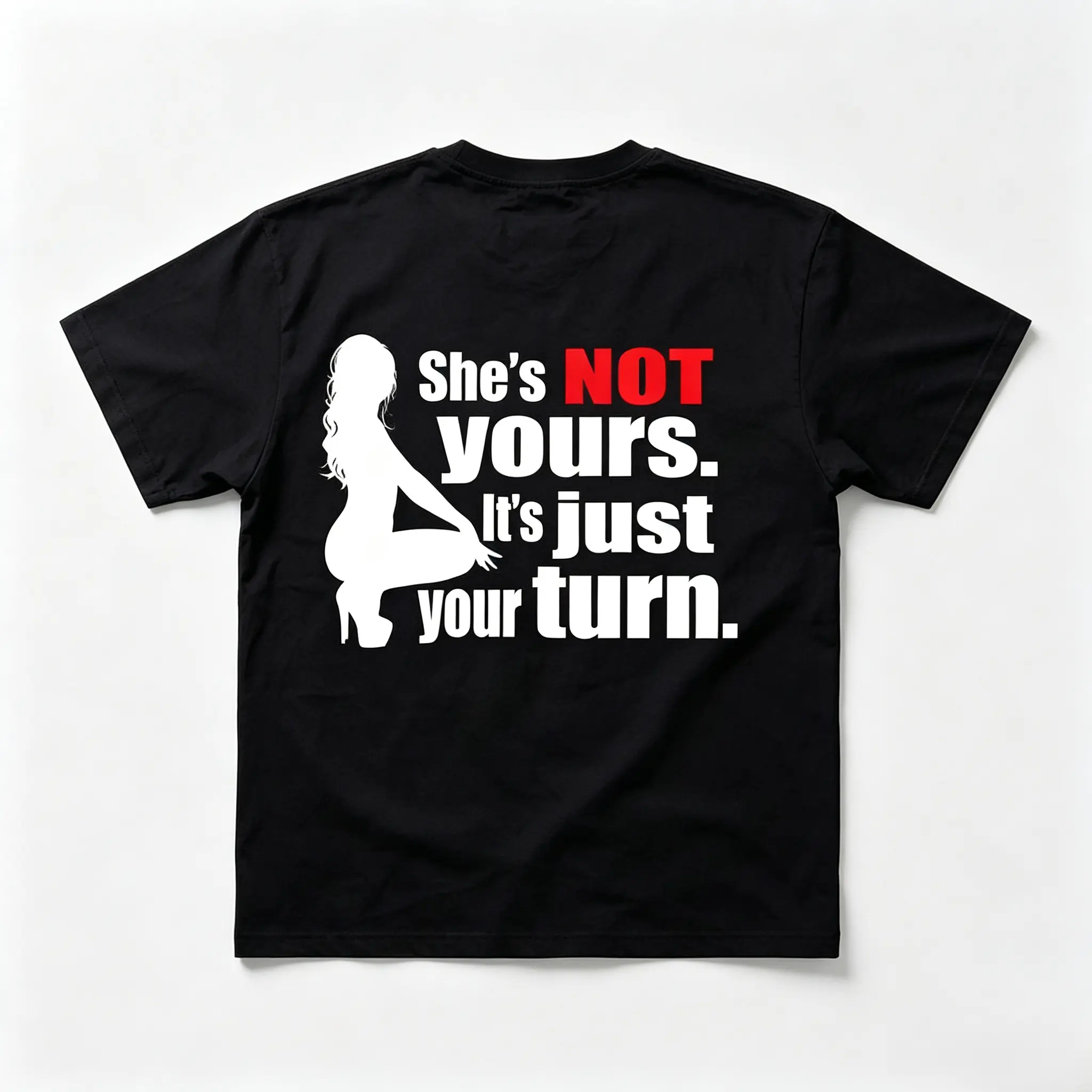 SHE'S NOT YOURS IT'S JUST YOUR TURN Naked Lady Print Men's T-shirt