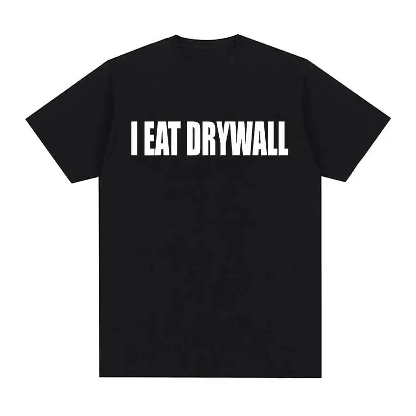 Funny Meme Print T Shirt I EAT DRYWALL Joke Tops Short Sleeve T-shirts Summer Men Women Fashion Casual Oversized T-shirt