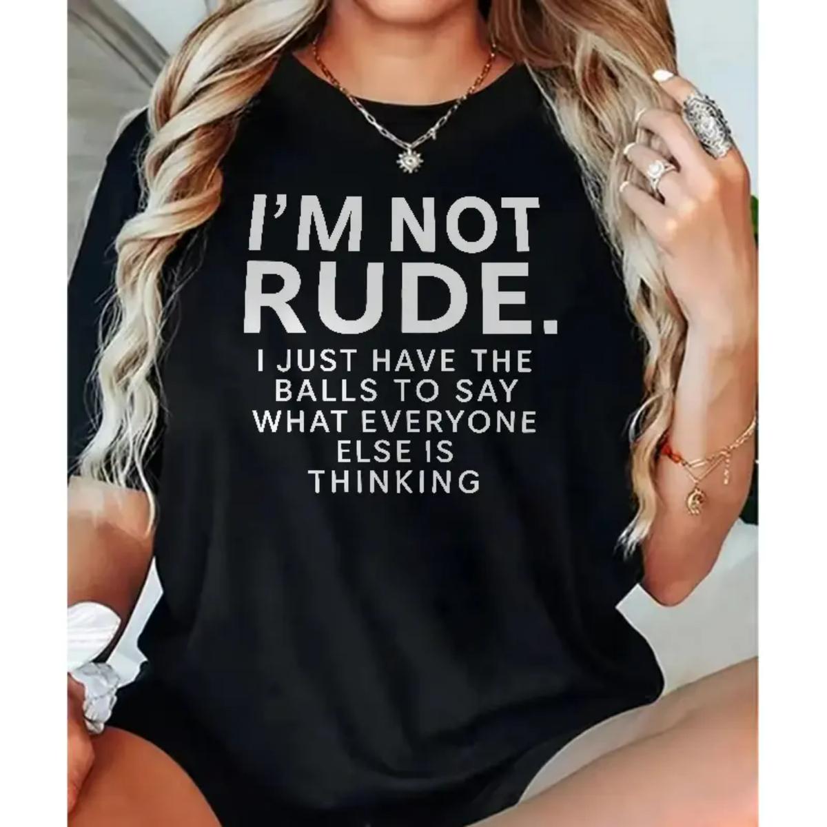Crew Neck Cotton Polyester Graphic T-Shirt, "I’M Not Rude I Just Have The Balls To Say What Everyone Else Is Thinking" Slogan Printed Tee, Comfortable & Breathable Material, Fashion Casual Streetwear Humor Shirt, Gifts, SuperYi
