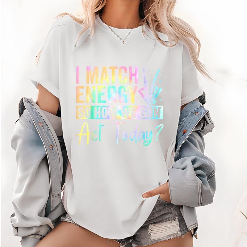 "I MATCH ENERGY SO HOW WE GON Act Today?" Hoodie Featuring Vibrant Typography and Symbol