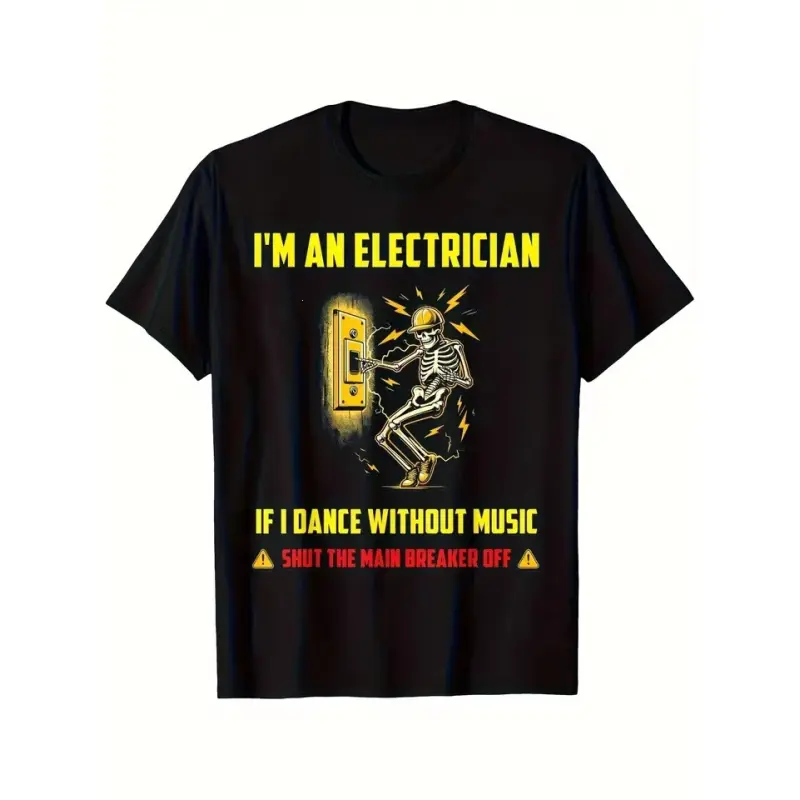 Skeleton Electrician Graphic Tee I'm An Electrician If I Dance Without Music Shut The Main Breaker Off Funny Electrical Lineman Worker Humor Black Cotton T Shirt For Men