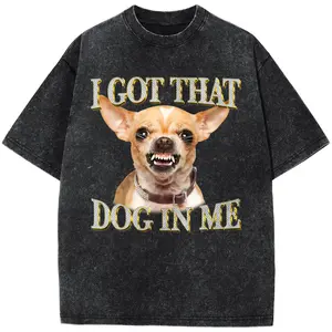 I Got That Dog In Me Funny Dog Chihuahua Lovers T-Shirt, Meme Shirt, Gifts, Unisex Shirt, Sweatshirt, Hoodies, Comfors Color Top Menswear ManPlus Size T-Shirt, Retro Fitness Heavyweight Washed T-Shirt, 100% Cotton