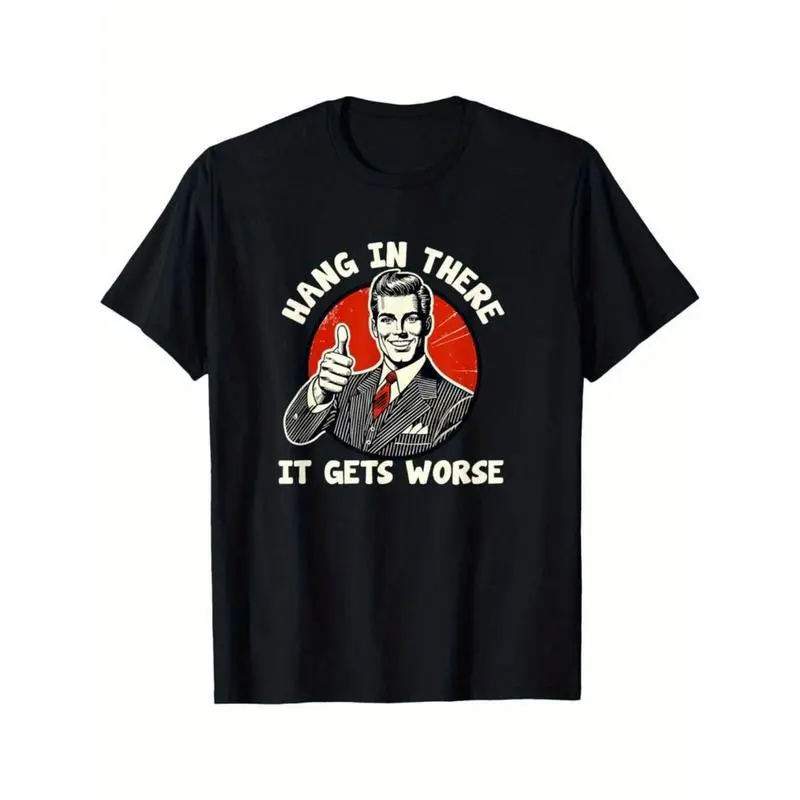 “Hang In There It Gets Worse” CVC Cotton T-Shirt,Golf Gift T-Shirt For Men and Women Men's Humorous Graphic T-Shirt