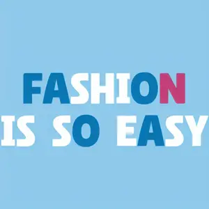 Fashion is so easy