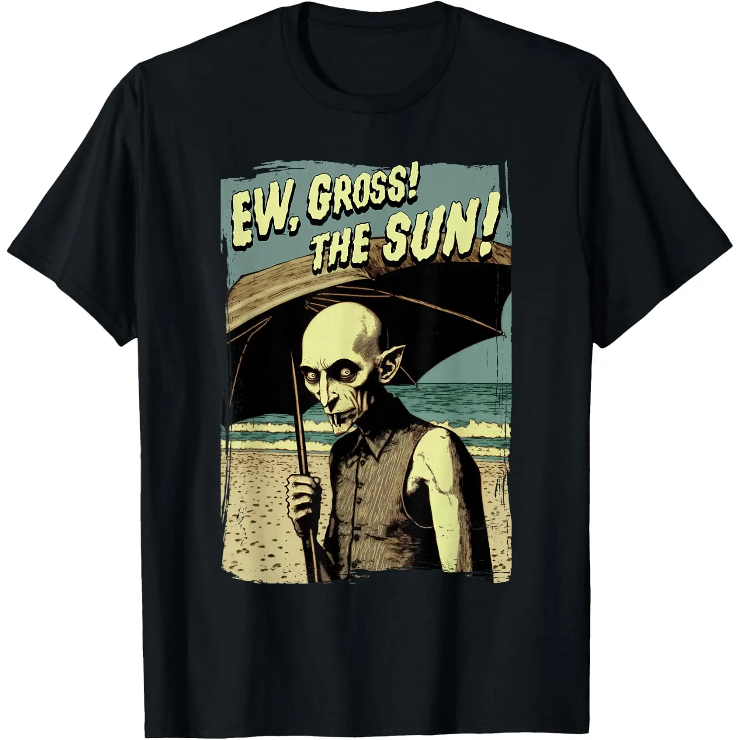 Ew, Gross! The Sun! Vampire at The Sunny Beach Summer Goth Unisex Cotton T-Shirt Tropical Goth Horror Black White vintage graphic Tee short sleeve fashion top casual classic breathable short-sleeve t-shirt adult crewneck spooky halloween trick fall vibe