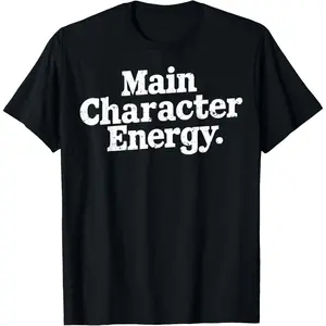 Main Character Energy T-Shirt – Viral TikTok Quote Tee – Funny Aesthetic Self Confidence Meme Shirt for Men Women,Men's