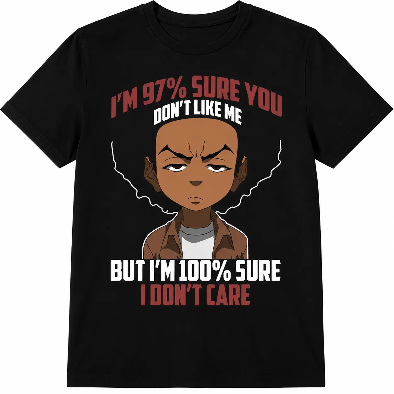 I'm 97% Sure You Don't Like Me But I'm 100% Sure I Don't Care100% Pure Cotton Funny Sassy Meme  Great Gift For Boondocks Fans T-Shirt Super Soft & Comfortable