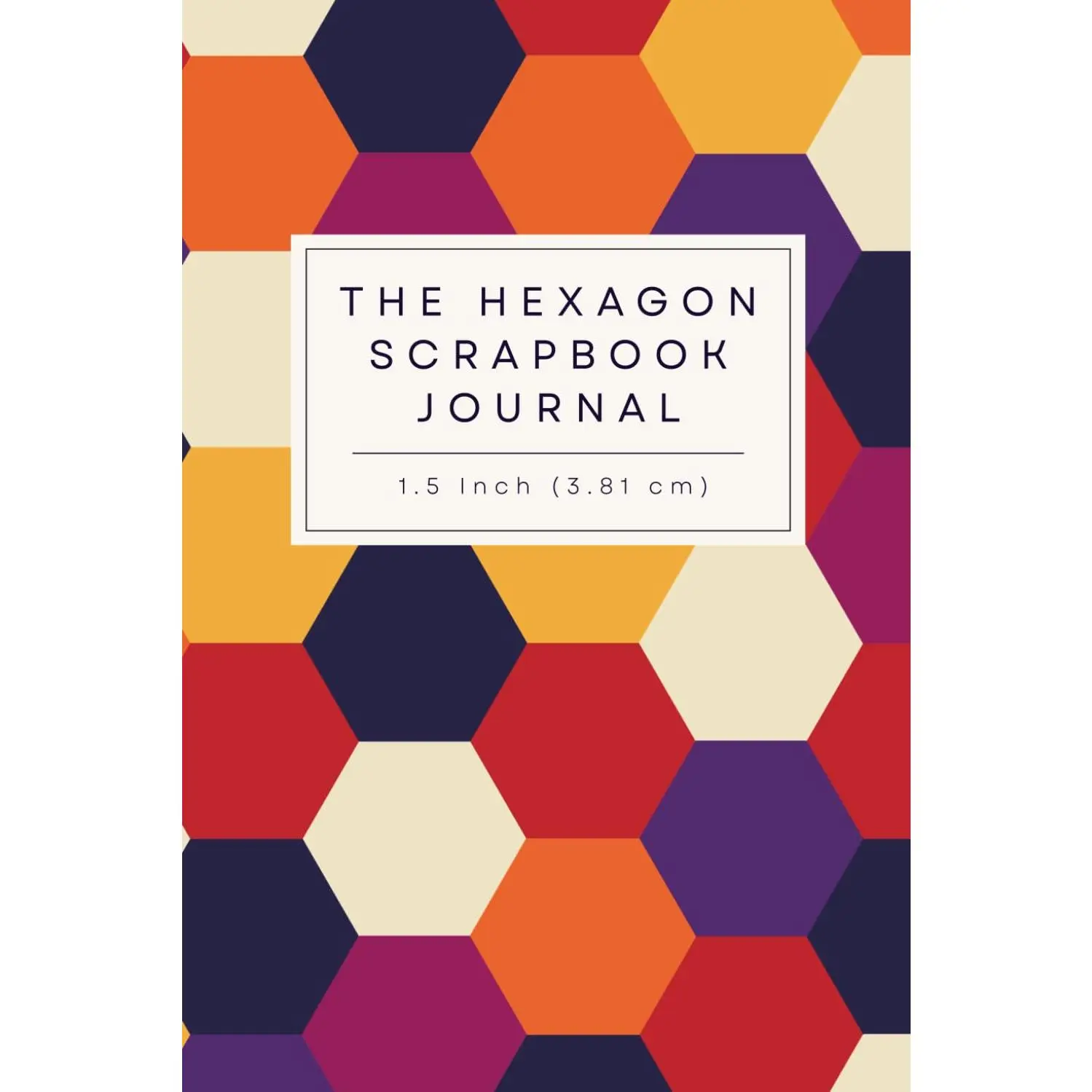 The Hexagon Scrapbook Journal: Blank  Grid Pages for 1.5 Inch (3.81 cm) Hexie Punches to Use in Junk Journaling & Paper Crafts - Paperback