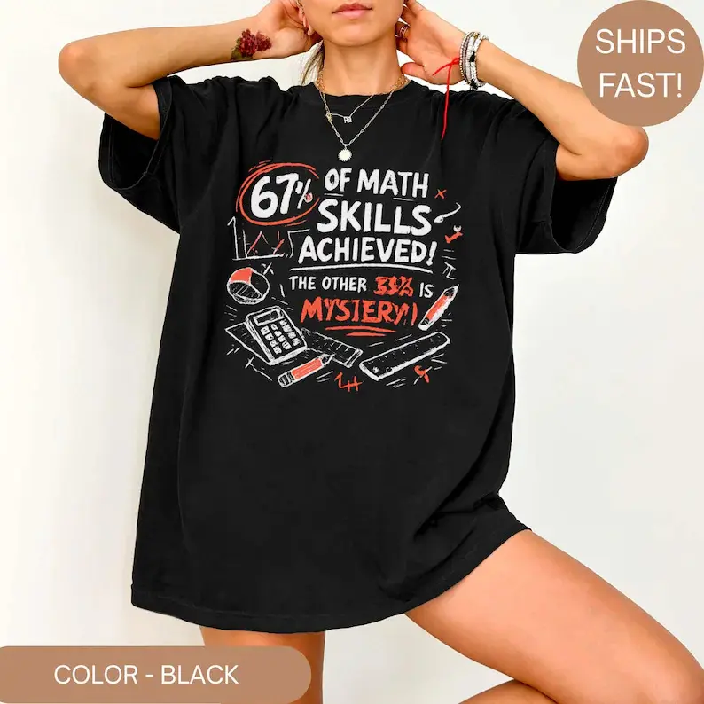 Women's 67% Math Skills Achieved Comfort Colors Graphic T-Shirt - Funny Algebra Test Score Tee, STEM Student Humor Top, Teacher Apparel (S,2XL,3XL,4XL,5XL), Classic, Crew Neck, Do Not Bleach, Loose-Fitting, Machine Washable, Tumble Dry