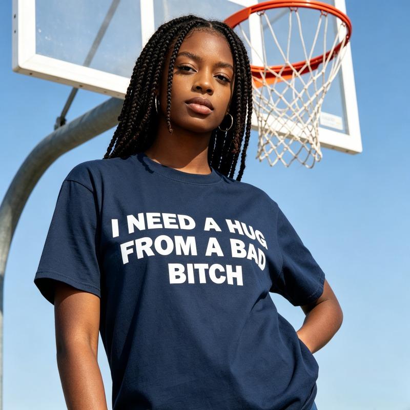 Pure Cotton,Humorous Meme Printed T shirt,I Need A Hug From A Bad Bitch,Design Unisex Short Sleeve Soft Fabric ,Oversized Crew-Neck Tee,Gift