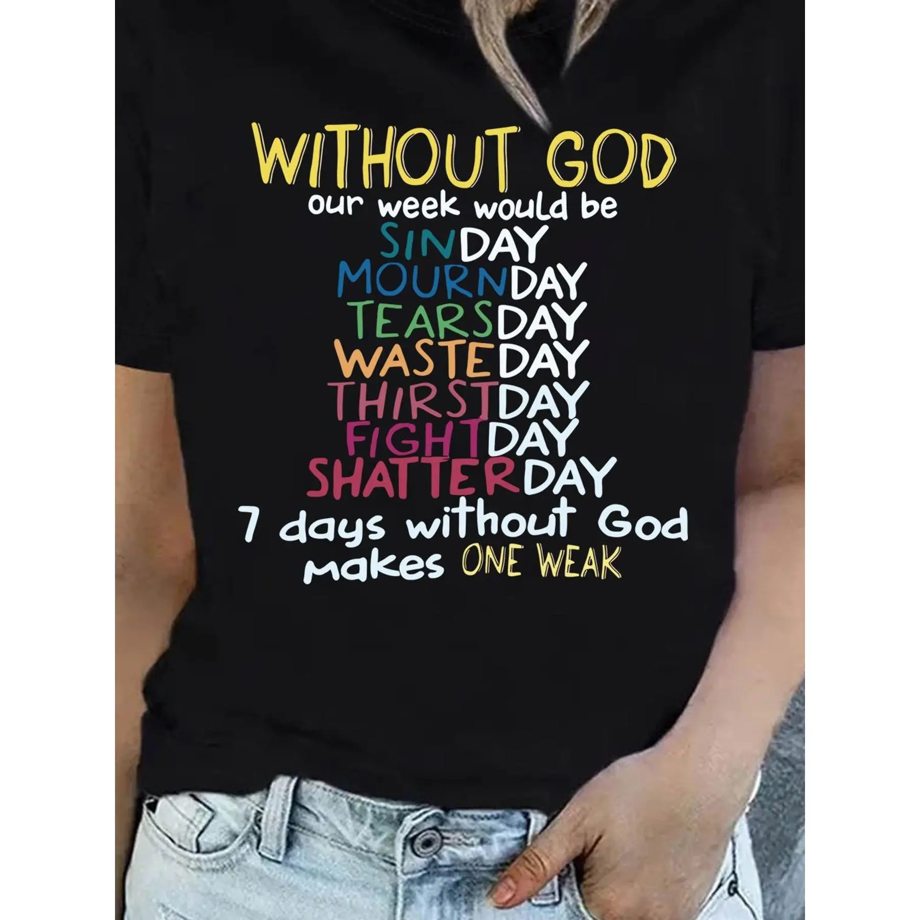 "Without God, Our Week Would Be Seven Days" T-Shirt – Features a unique design with a colorful Sunday motif and a bold statement; ideal for those who value faith and inspiration – Perfect for everyday wear, casual outings, or as an uplifting gift.