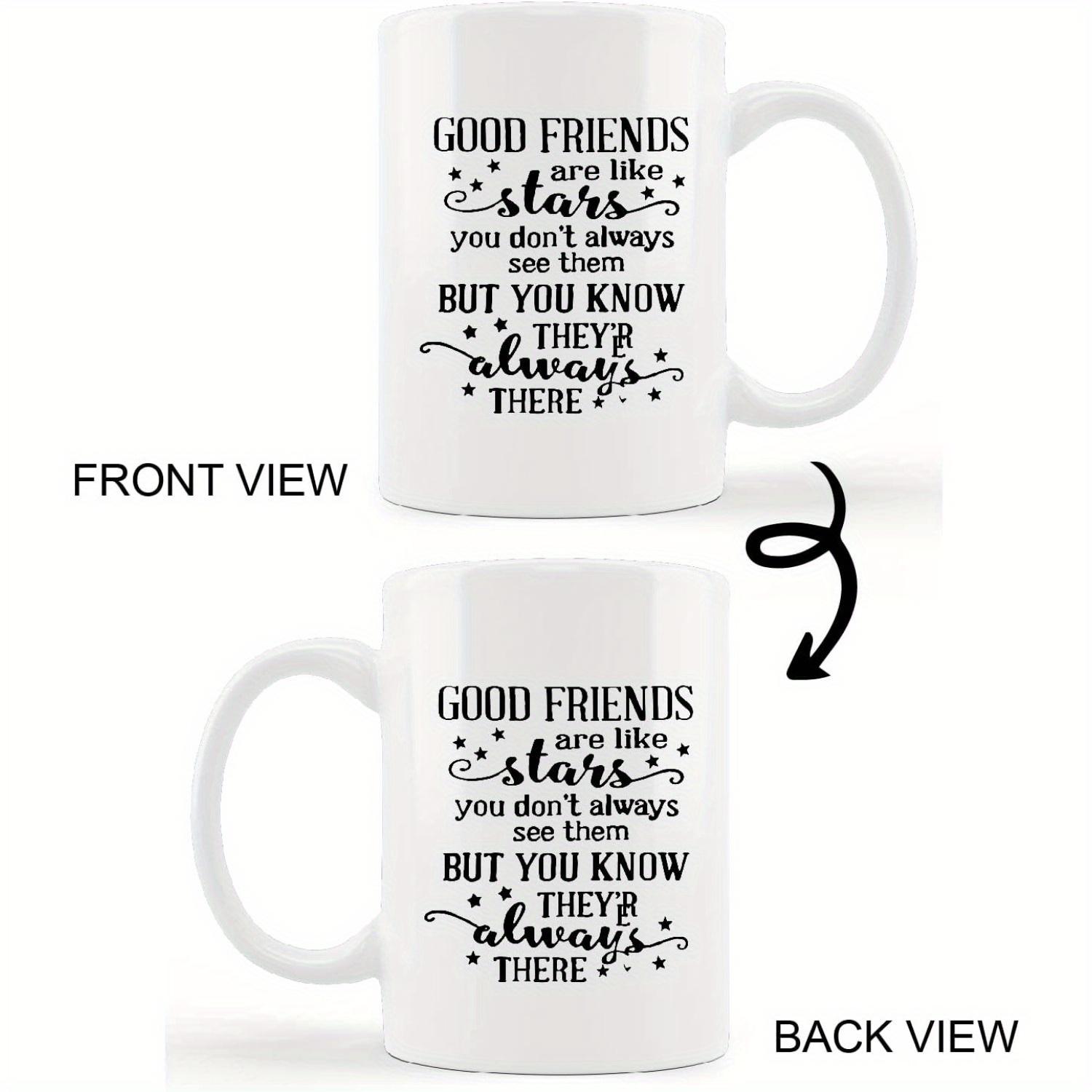 11oz White Ceramic Mug with Inspirational Quote - "Good Friends Are Like Stars" - Perfect Gift for Besties, Long Distance Relationships, Coffee & Tea Lovers, Microwave Safe, Reusable, Ideal for Birthdays, Holidays & More, Mugs for Friendship, Best for Chr