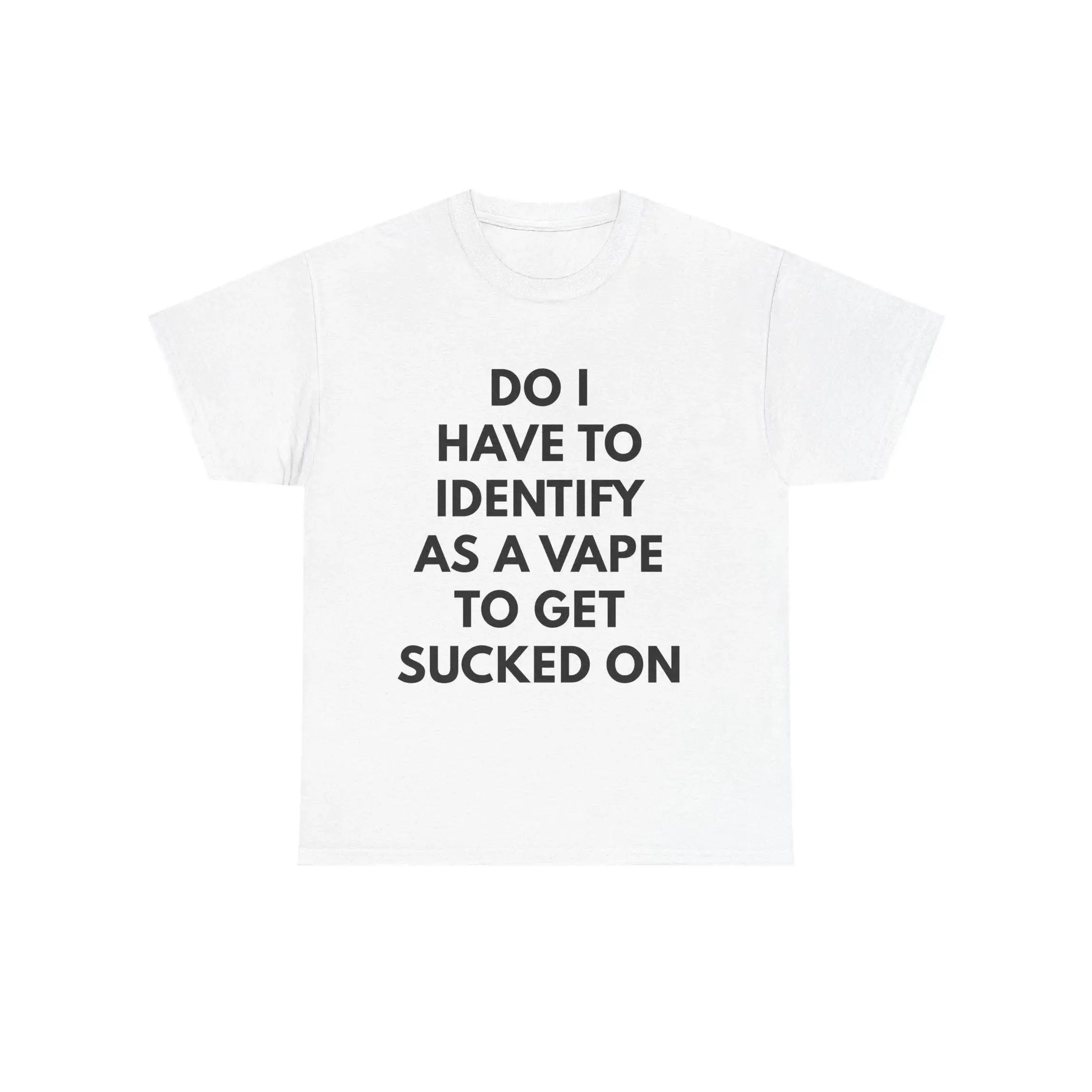 100% Cotton Do I Have to Identify As a Vape T-Shirt |   Funny T-Shirt Design |   Meme Cotton Tee Streetwear Oversized Apparel Personalized,Grunge,american
