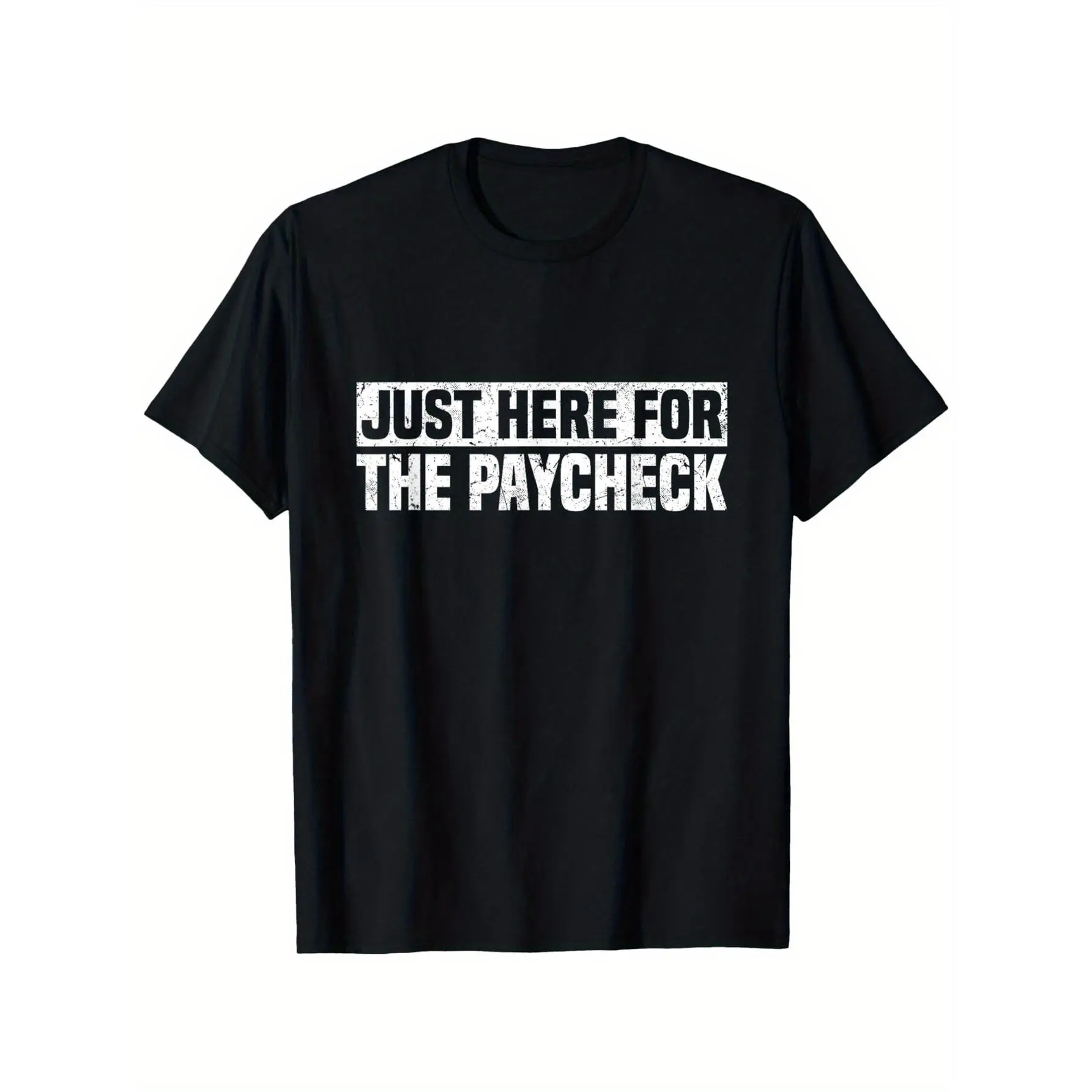 "Just for the Paycheck" Office T-Shirt - Men's humorous and satirical office T-shirt with light and breathable fabric. cotton tee