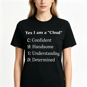 "Yes I Am A Chud Confident Handsome Understanding Determined Funny Acronym Wordplay Graphic Tee" Graphic Unisex Tee |   All-Season Breathable Top