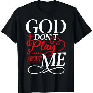 100% Cotton God Dont Play About Me Inspirational Faith T-Shirt Christ Christian Tops for Everyday Wear