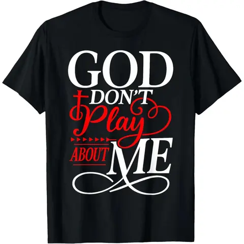 100% Cotton God Dont Play About Me Inspirational Faith T-Shirt Christ Christian Tops for Everyday Wear
