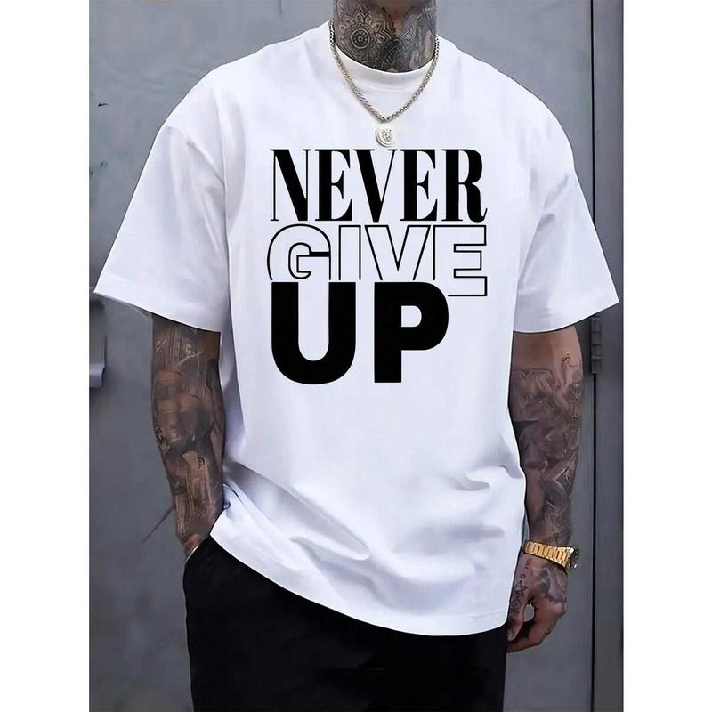 Men's Basic Cotton Graphic T-Shirt - "Never Give Up" Bold Black Letter Print, Soft Fabric, Short-Sleeve Round Neck, Casual Summer Outdoor Wear, Perfect Gift for Men, Machine Washable, Pair with Joggers