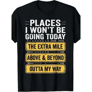 Men's Relaxed Fit Casual Crewneck Shortsleeve Tshirt - "Places I Won't Be Going Today" Funny Vibe Top