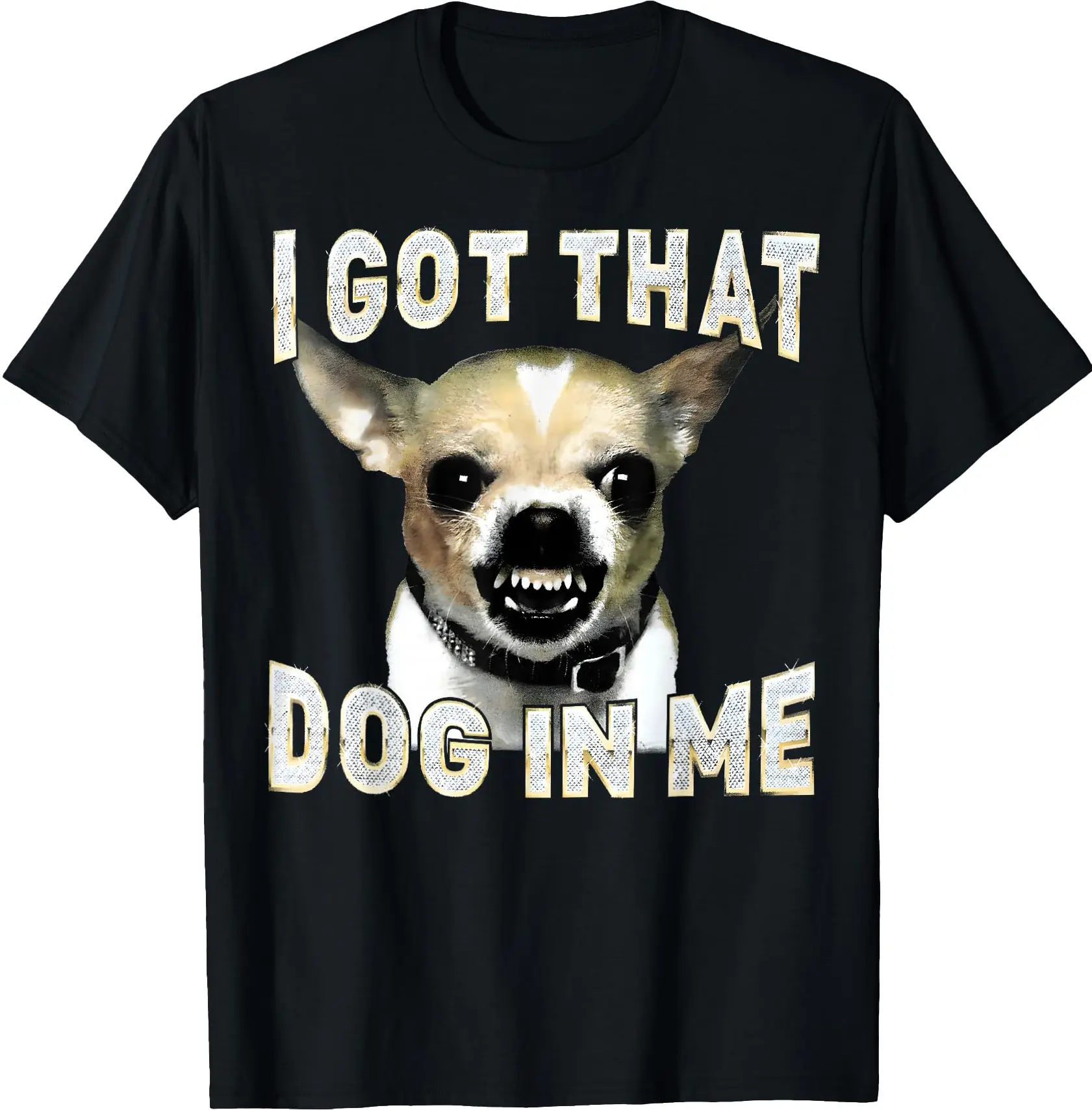 Unisex Cotton Graphic Tee - I Got That Dog in Me Funny Dog Chihuahua Lovers Men Women T-Shirt - Fit Relaxed T-shirt humor unhinge summer top black casual everyday summer wear vintage style streetwear