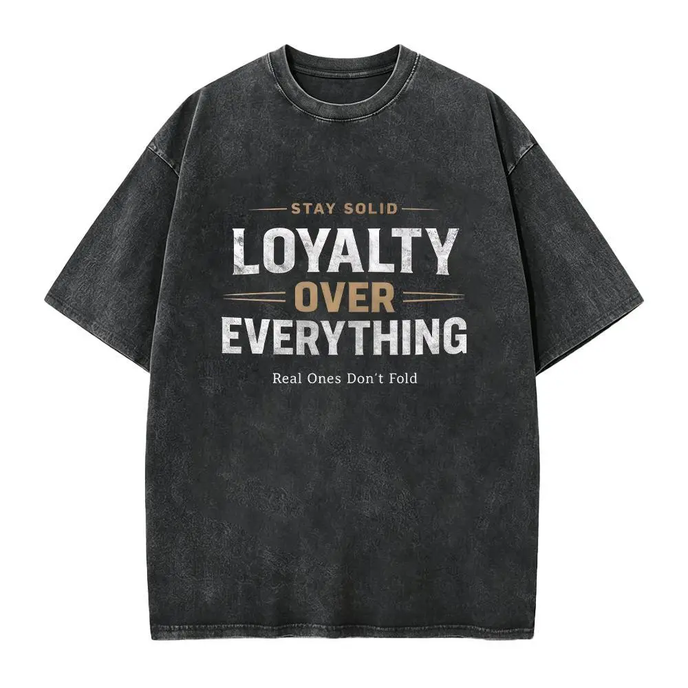 Loyalty Over Everything Graphic Tee, Stay Solid Motivational Streetwear Shirt